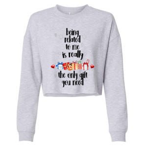 Being Related To Me Is Really The Only Gift You Need Funny Christmas Cropped Pullover Crew