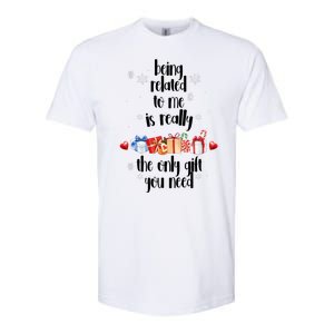 Being Related To Me Is Really The Only Gift You Need Funny Christmas Softstyle CVC T-Shirt