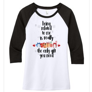 Being Related To Me Is Really The Only Gift You Need Funny Christmas Women's Tri-Blend 3/4-Sleeve Raglan Shirt