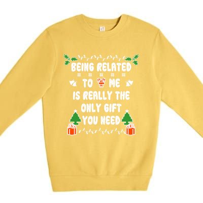 Being Related To Me Is Really The Only Gift You Need Gift Premium Crewneck Sweatshirt