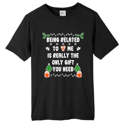 Being Related To Me Is Really The Only Gift You Need Gift Tall Fusion ChromaSoft Performance T-Shirt