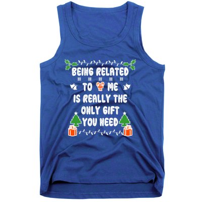 Being Related To Me Is Really The Only Gift You Need Gift Tank Top