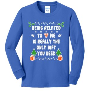 Being Related To Me Is Really The Only Gift You Need Gift Kids Long Sleeve Shirt