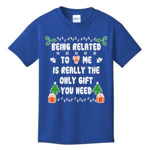 Being Related To Me Is Really The Only Gift You Need Gift Kids T-Shirt