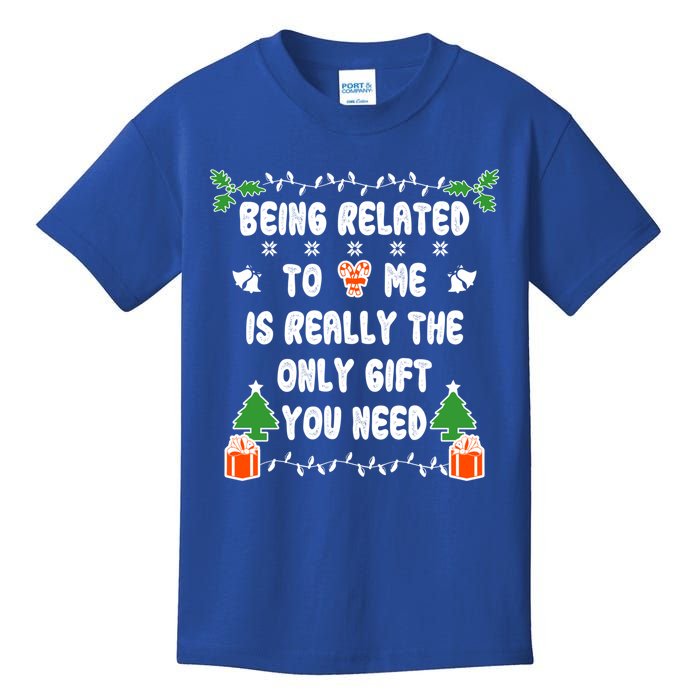 Being Related To Me Is Really The Only Gift You Need Gift Kids T-Shirt