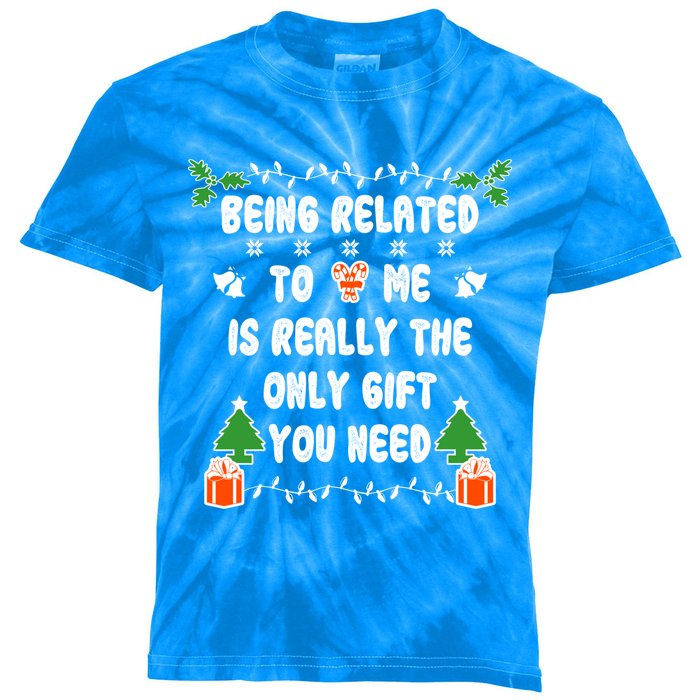 Being Related To Me Is Really The Only Gift You Need Gift Kids Tie-Dye T-Shirt