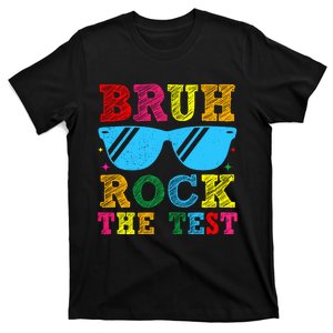 Bruh Rock The Test Test Day T-Shirt