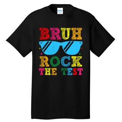 Bruh Rock The Test Test Day Tall T-Shirt