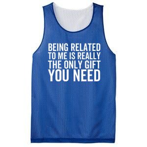 Being Related To Me Is Really The Only Gift You Need Gift Mesh Reversible Basketball Jersey Tank