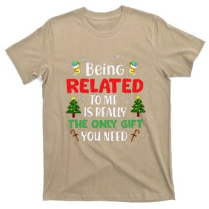 Being Related To Me Is Really The Only Gift You Need Xmas T-Shirt