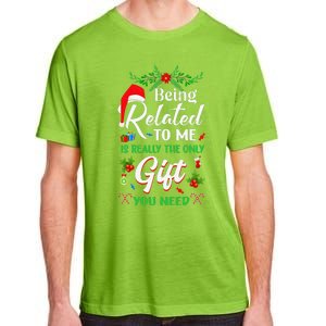 Being Related To Me Is The Only Gift You Need Christmas Adult ChromaSoft Performance T-Shirt