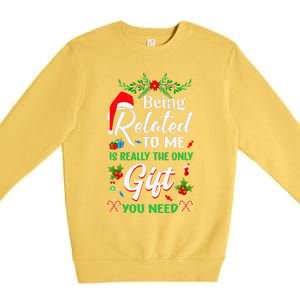 Being Related To Me Is The Only Gift You Need Christmas Premium Crewneck Sweatshirt