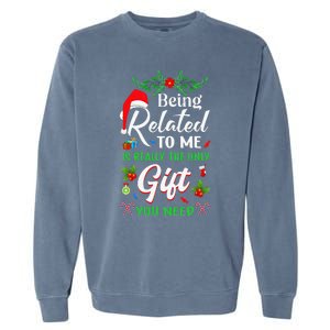 Being Related To Me Is The Only Gift You Need Christmas Garment-Dyed Sweatshirt