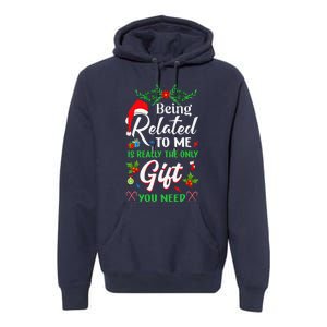 Being Related To Me Is The Only Gift You Need Christmas Premium Hoodie