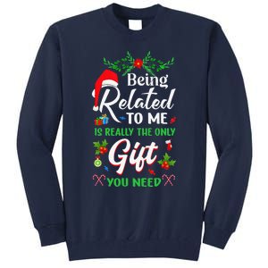 Being Related To Me Is The Only Gift You Need Christmas Tall Sweatshirt