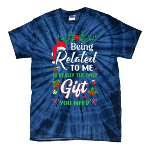 Being Related To Me Is The Only Gift You Need Christmas Tie-Dye T-Shirt