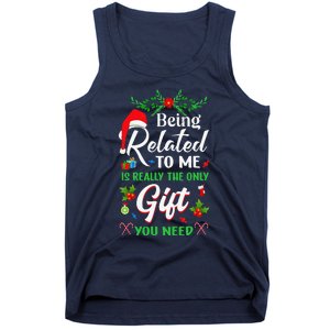 Being Related To Me Is The Only Gift You Need Christmas Tank Top