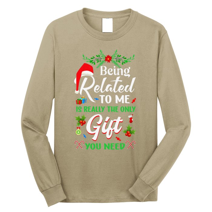 Being Related To Me Is The Only Gift You Need Christmas Long Sleeve Shirt