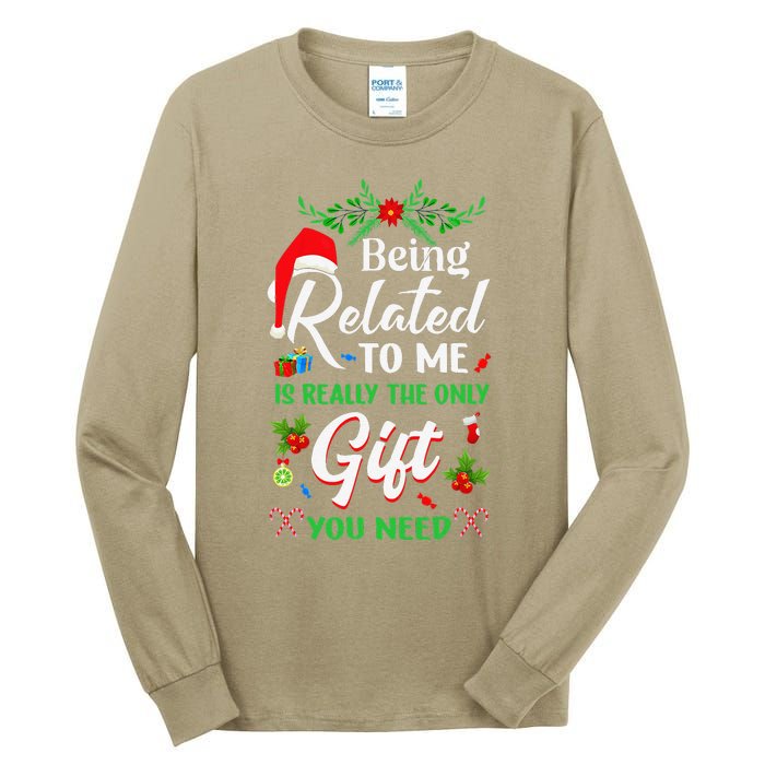 Being Related To Me Is The Only Gift You Need Christmas Tall Long Sleeve T-Shirt