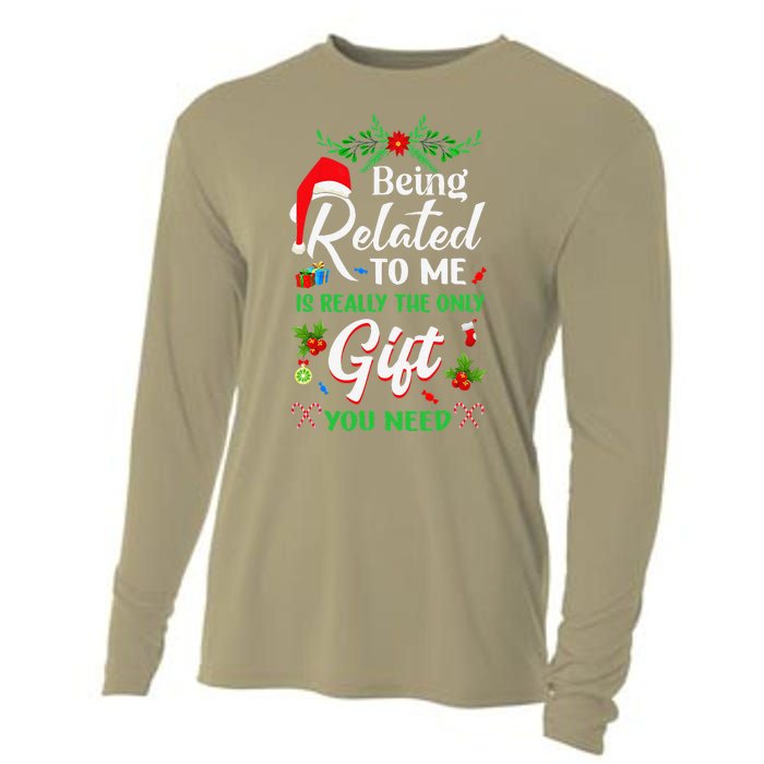 Being Related To Me Is The Only Gift You Need Christmas Cooling Performance Long Sleeve Crew