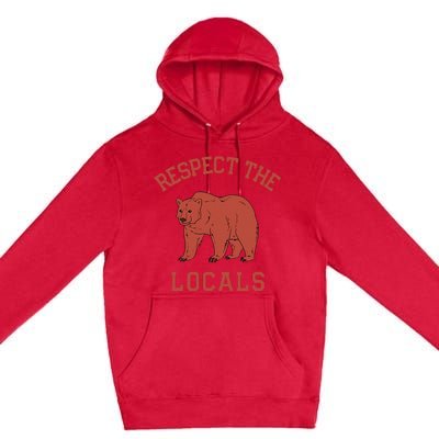 Bear Respect The Locals Camping Hiking Outdoor Adventure Premium Pullover Hoodie