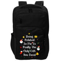 Being Related To Me Is Really The Only Gift You Need Cool Gift Impact Tech Backpack