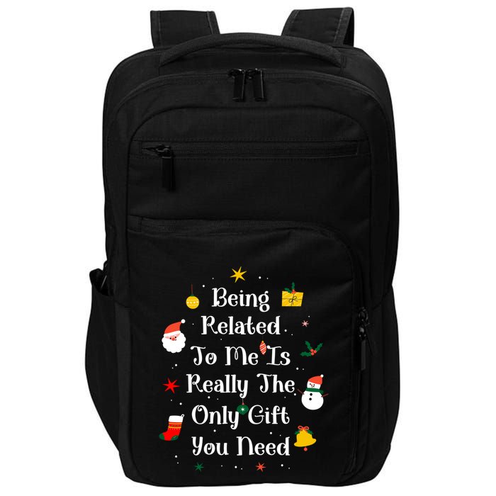 Being Related To Me Is Really The Only Gift You Need Cool Gift Impact Tech Backpack