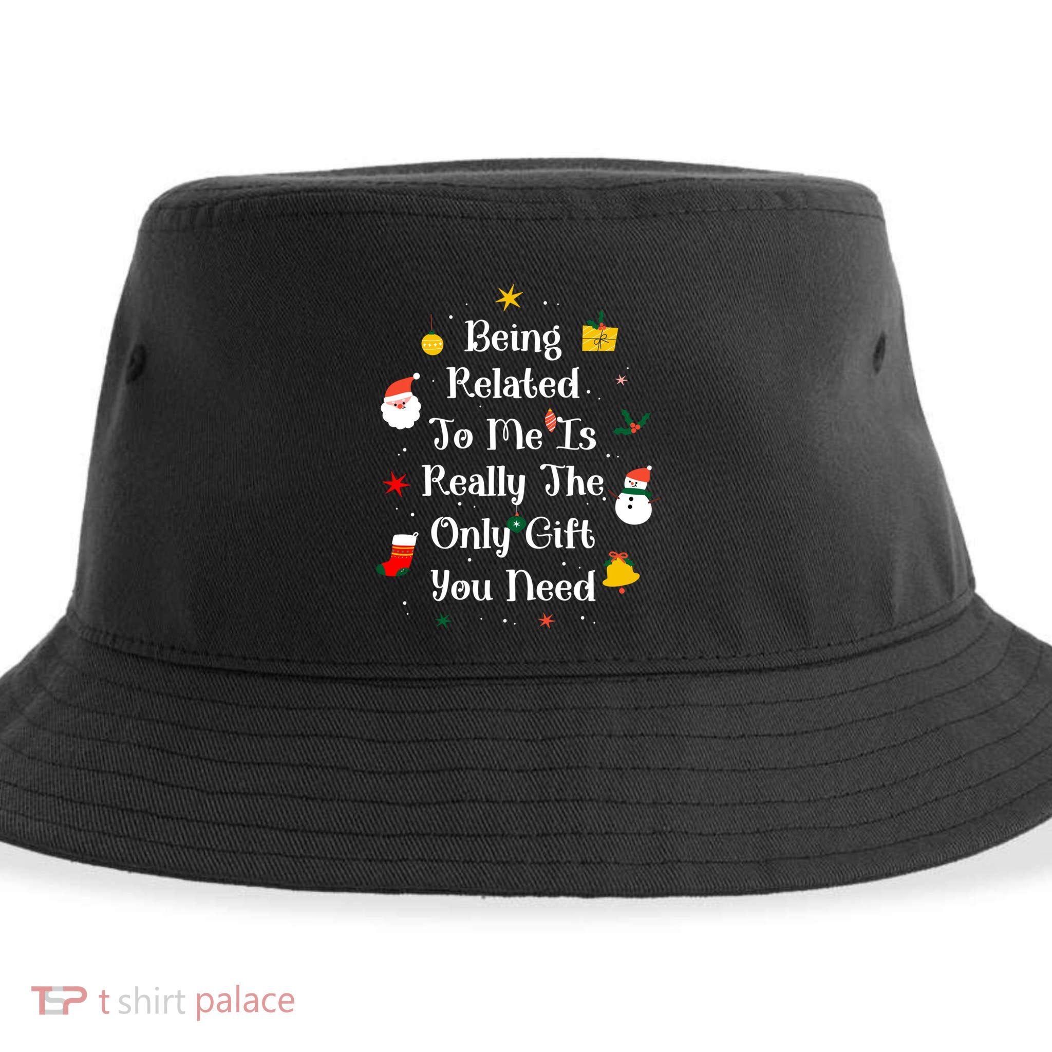 Being Related To Me Is Really The Only Gift You Need Cool Gift Sustainable Bucket Hat