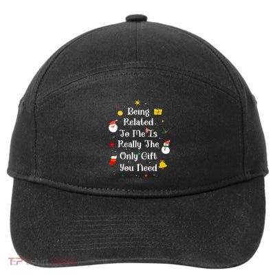 Being Related To Me Is Really The Only Gift You Need Cool Gift 7-Panel Snapback Hat