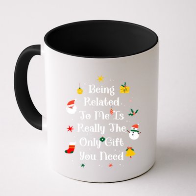 Being Related To Me Is Really The Only Gift You Need Cool Gift Mug