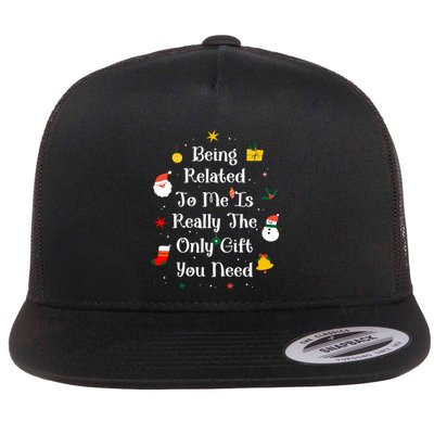 Being Related To Me Is Really The Only Gift You Need Cool Gift Flatbill Hat
