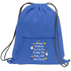 Being Related To Me Is Really The Only Gift You Need Cool Gift Sweatshirt Cinch Pack Bag