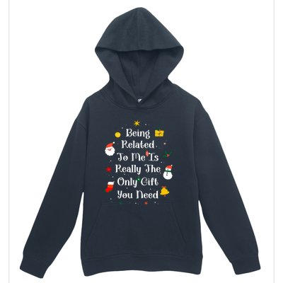 Being Related To Me Is Really The Only Gift You Need Cool Gift Urban Pullover Hoodie