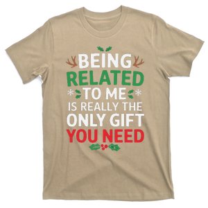 Being Related To Me Christmas 2024 Only Gifts Needed T-Shirt