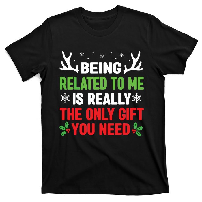 Being Related To Me Funny Christmas Family T-Shirt