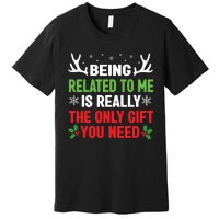 Being Related To Me Funny Christmas Family Premium T-Shirt