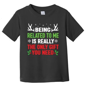 Being Related To Me Funny Christmas Family Toddler T-Shirt