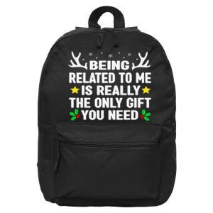 Being Related To Me Is Really The Only Gift You Need Xmas 16 in Basic Backpack