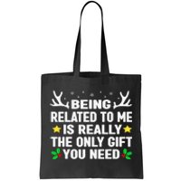 Being Related To Me Is Really The Only Gift You Need Xmas Tote Bag