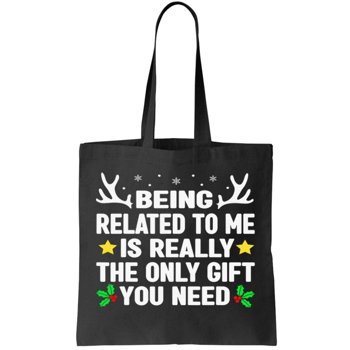 Being Related To Me Is Really The Only Gift You Need Xmas Tote Bag