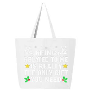 Being Related To Me Is Really The Only Gift You Need Xmas 25L Jumbo Tote