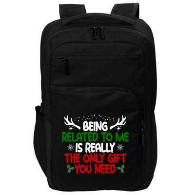 Being Related To Me Is Really The Only Gift You Need Funny Christmas Impact Tech Backpack