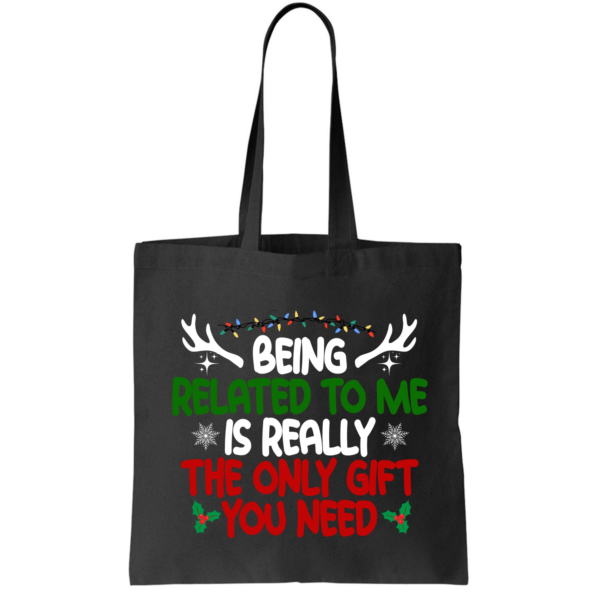 Being Related To Me Is Really The Only Gift You Need Funny Christmas Bag