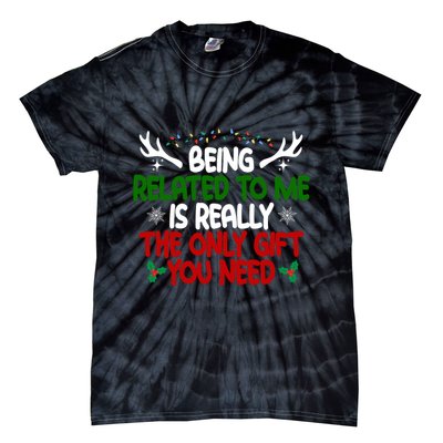 Being Related To Me Is Really The Only Gift You Need Funny Christmas Tie-Dye T-Shirt