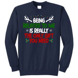 Being Related To Me Is Really The Only Gift You Need Funny Christmas Tall Sweatshirt