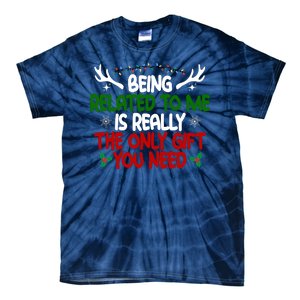 Being Related To Me Is Really The Only Gift You Need Funny Christmas Tie-Dye T-Shirt