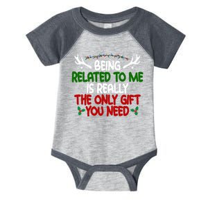 Being Related To Me Is Really The Only Gift You Need Funny Christmas Infant Baby Jersey Bodysuit