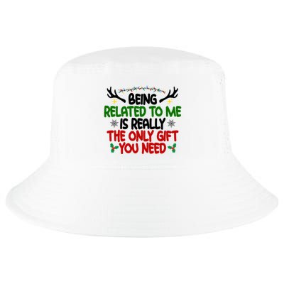 Being Related To Me Is Really The Only Gift You Need Funny Christmas Cool Comfort Performance Bucket Hat