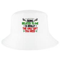 Being Related To Me Is Really The Only Gift You Need Funny Christmas Cool Comfort Performance Bucket Hat