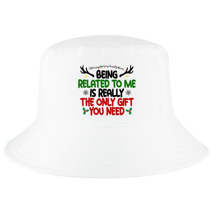 Being Related To Me Is Really The Only Gift You Need Funny Christmas Cool Comfort Performance Bucket Hat